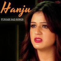 Hanju - Punjabi Sad Songs songs mp3