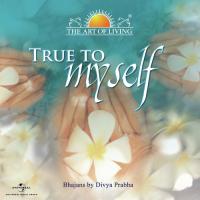 True To Myself - The Art Of Living songs mp3