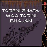 Tareni Ghata-Maa Tarini Bhajan songs mp3