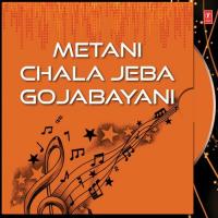 Metani Chala Jeba Gojabayani songs mp3