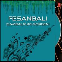 Fesanbali (Sambalpuri Morden) songs mp3