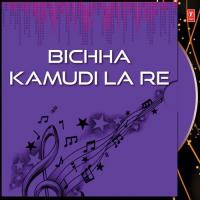 Bichha Kamudi La Re songs mp3