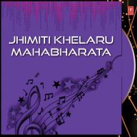 Jhimiti Khelaru Mahabharata songs mp3
