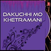 Dakuchhi Mo Khetramani songs mp3