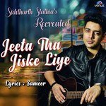 Jeeta Tha Jiske Liye - Recreated Siddharth Slathia Song Download Mp3