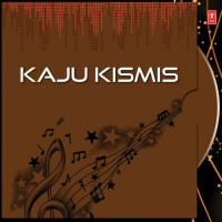 Kaju Kismis songs mp3