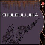 Chulbuli Jhia songs mp3