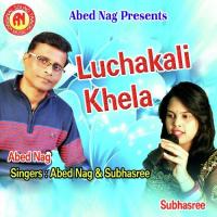 Luchakali Khela Abed Nag,Subhasree Song Download Mp3
