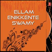 Ellam Enikkente Swamy songs mp3