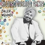Rediscovered Gems: Daler Mehndi songs mp3