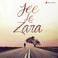 Jee Le Zara songs mp3