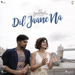 Dil Jaane Na (From "Dil Juunglee") (From "Dil Juunglee") Abhishek Arora,Mohit Chauhan,Neeti Mohan Song Download Mp3