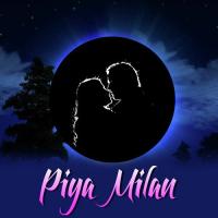 Piya Milan songs mp3
