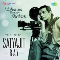Maharaja Tomarey Shelam: Tribute To Satyajit Ray songs mp3