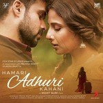 Hamari Adhuri Kahani By Jeet Gannguli Jeet Gannguli Song Download Mp3