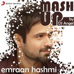 Emraan Hashmi Mashup (By DJ Angel) Sharib Toshi,Pritam & KK Song Download Mp3