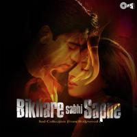 Bikhare Sabhi Sapne (Sad Collection From Bollywood) songs mp3