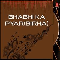 Bhabhi Ka Pyar (Birha) songs mp3