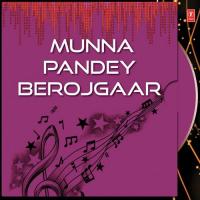 Munna Pandey Berojgaar songs mp3