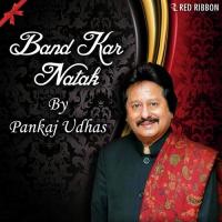 Bandh Kar Natak Pankaj Udhas Song Download Mp3