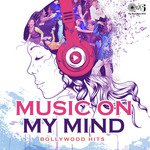 Music on My Mind: Bollywood Hits songs mp3