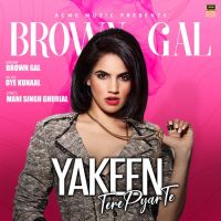 Yakeen Tere Pyar Te Brown Gal Song Download Mp3