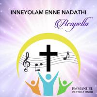 Inneyolam Enne Nadathi (Acapella) Emmanuel Prathap Singh Song Download Mp3