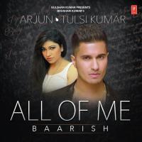 All Of Me (Baarish) Arjun Kumaraswamy,Tulsi Kumar Song Download Mp3