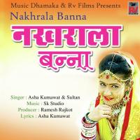 Nakhrala Banna  Asha Kumawat,Sultan Song Download Mp3