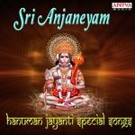Sri Anjaneyam Hanuman Jayanti Special Songs songs mp3