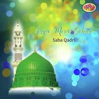 Aaqa Mera Sohna Saba Qadri Song Download Mp3