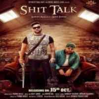 Shit Talk Karan Aujla,Deep Jandu Song Download Mp3