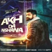 Akh Da Nishana Amrit Maan Song Download Mp3