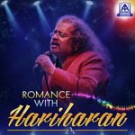 Romance With Hariharan songs mp3