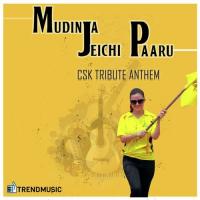 Mudinja Jeichi Paaru - CSK Tribute Mukesh,Sharany Song Download Mp3