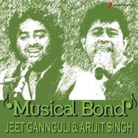 Musical Bond: Jeet Gannguli And Arijit Singh songs mp3