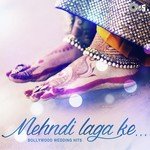 Mehndi Laga ke - Bollywood Wedding Hits songs mp3