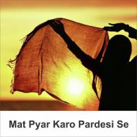 Mat Pyar Karo Pardesi Se songs mp3