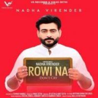Rowi Na (Dont Cry) Nadha Virender Song Download Mp3