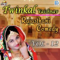 Twinkal Vaishnav Rajasthani Comedy Vol 12 Twinkal Vaishnav Song Download Mp3
