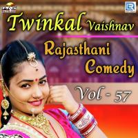 Twinkal Vaishnav Rajasthani Comedy Vol 57 Twinkal Vaishnav Song Download Mp3