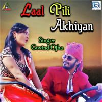 Laal Pili Akhiyan Govind Ojha Song Download Mp3