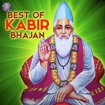 Best Of Kabir Bhajan songs mp3