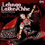 Lehngo Latke Chhe - Rajasthani Folk Songs songs mp3