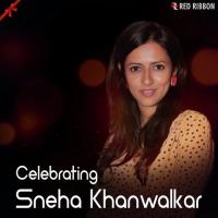 Celebrating Sneha Khanwalkar songs mp3