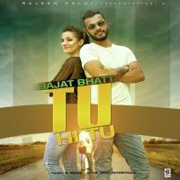 Tu Hi Tu Rajat Bhatt Song Download Mp3