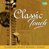Classic Touch - Classical Based Bengali Songs songs mp3