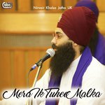 Mera Ik Tuhee Malka Part 1 Nirvair Khalsa Jatha UK Song Download Mp3