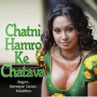 Chatni Hamro Ke Chatawa Ramnayar Tarzan,Khushboo Song Download Mp3