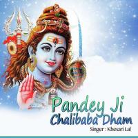 Chal Chal Kail Ja Bhola Ke Darshan Khesari Lal Song Download Mp3